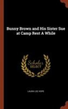 Bunny Brown and His Sister Sue at Camp Rest-A-While - Book #4 of the Bunny Brown and His Sister Sue