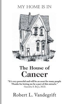 Paperback My Home Is In The House Of Cancer Book