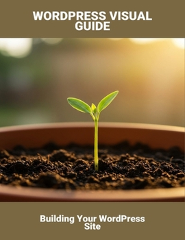 Paperback Wordpress Visual Guide: Building Your Wordpress Site Book