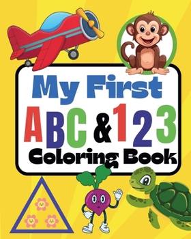 Paperback My first ABC and 123 Coloring Book: Learn the alphabet, numbers and more Book