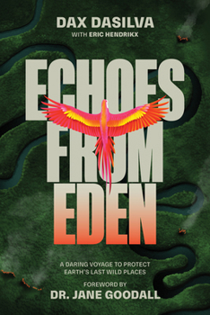 Hardcover Echoes from Eden: A Daring Voyage to Protect Earth's Last Wild Places Book