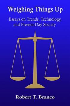 Paperback Weighing Things Up: Essays on Trends, Technology, and Present-Day Society Book