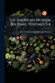 Paperback The American Museum Journal, Volumes 3-4 Book