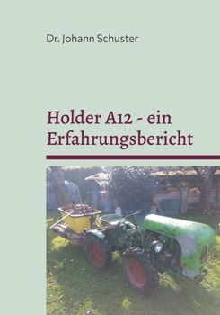 Holder A12 - ein Erfahrungsbericht: Ersatzteile, Einspritzanlage, Zubehör-Eigenbauten. Die Bemerkungen zum Sachs D600L Motor gelten auch für Holder E12 und Holder B12 (German Edition)