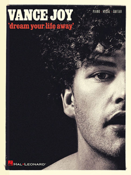 Paperback Vance Joy - Dream Your Life Away - Piano, Vocal and Guitar Chords Book
