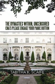 Paperback The Dynasties Within Uncensored, CNA's Please Engage Your Panic Button Book