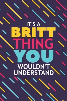 Paperback It's a Britt Thing You Wouldn't Understand: Lined Notebook / Journal Gift, 120 Pages, 6x9, Soft Cover, Glossy Finish Book