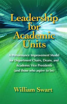 Paperback Leadership for Academic Units: A Detailed and Integrated Approach to Improving an Academic Unit Book