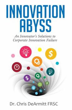 Hardcover Innovation Abyss: An Innovator's Solutions to Corporate Innovation Failure Book
