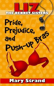 Paperback Pride, Prejudice, and Push-up Bras: The Bennet Sisters Book 1 Book