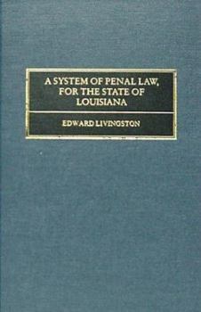 Hardcover A System of Penal Law for the State of Louisiana Book