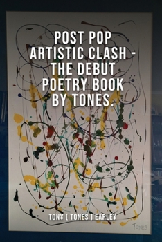 Paperback Post Pop Artistic Clash-The Debut Poetry Book By Tones Book