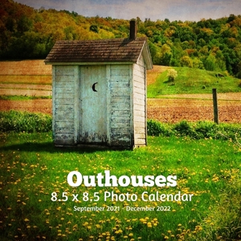 Paperback Outhouses 8.5 X 8.5 Calendar September 2021 -December 2022: Monthly Calendar with U.S./UK/ Canadian/Christian/Jewish/Muslim Holidays-Outside Bathrooms Nature Book