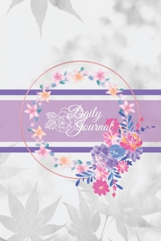 DAILY JOURNAL: A daily journal with a Pink and Blue Floral Wreath and Lilac and Purple Banner, and Leaf themed background  to write your everyday activities, thoughts and goals