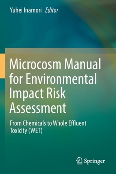 Paperback Microcosm Manual for Environmental Impact Risk Assessment: From Chemicals to Whole Effluent Toxicity (Wet) Book