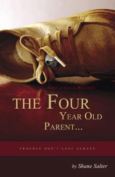 Paperback When A Child Becomes the Four Year Old Parent...Trouble Don't Last Always Book