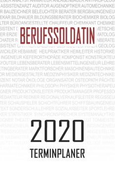 Berufssoldatin - 2020 Terminplaner: Kalender und Organisator f�r Berufssoldatin. Terminkalender, Taschenkalender, Wochenplaner, Jahresplaner, Kalender 2019 - 2020 zum Planen und Organisieren
