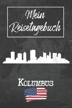 Mein Reisetagebuch Kolumbus: 6x9 Reise Journal I Notizbuch mit Checklisten zum Ausfüllen I Perfektes Geschenk für den Trip nach Kolumbus (Vereinigte Staaten) für jeden Reisenden (German Edition)