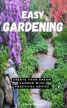 Paperback Easy Gardening: Create your dream garden with practical advice Book