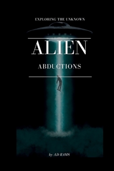 ALIEN ABDUCTIONS: EXPLORING THE UNKNOWN