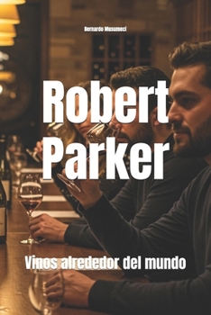 Robert Parker: Vinos alrededor del mundo (Wines of the World) (Spanish Edition)