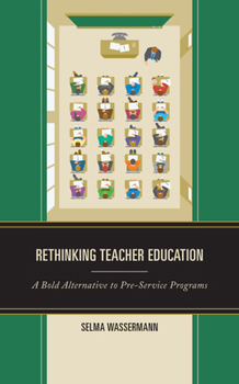 Paperback Rethinking Teacher Education: A Bold Alternative to Pre-Service Programs Book