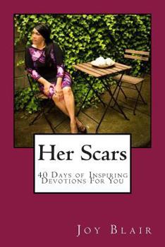 Paperback Her Scars 40 Days of Inspiring Devotions for you: For Young Ladies In Transition Book