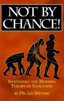 Paperback Not by Chance!: Shattering the Modern Theory of Evolution Book