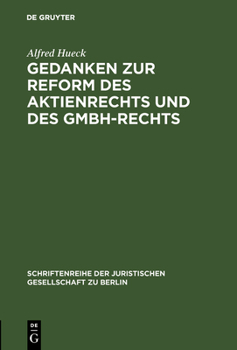 Hardcover Gedanken Zur Reform Des Aktienrechts Und Des Gmbh-Rechts: Vortrag Gehalten VOR Der Berliner Juristischen Gesellschaft Am 9. November 1962 [German] Book