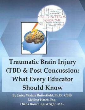 Paperback Traumatic Brain Injury & Post Concussion: What Every Educator Should Know: Traumatic Brain Injury & Post Concussion: What Every Educator Should Know Book