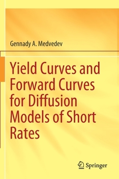 Paperback Yield Curves and Forward Curves for Diffusion Models of Short Rates Book