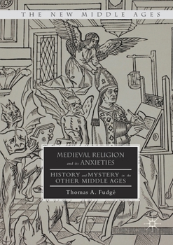 Paperback Medieval Religion and Its Anxieties: History and Mystery in the Other Middle Ages Book