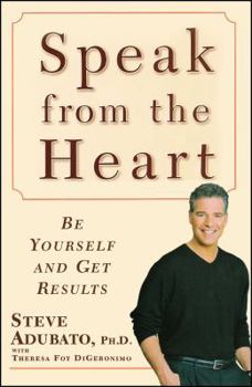 Paperback Speak from the Heart: Be Yourself and Get Results Book
