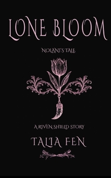 Lone Bloom: Nolani's Tale (Riven Shield)