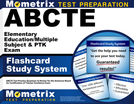 Misc. Abcte Elementary Education/Multiple Subject & Ptk Exam Flashcard Study System: Abcte Test Practice Questions & Review for the American Board for Certi Book