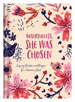 Hardcover Nevertheless, She Was Chosen: Inspiring Devotions and Prayers for a Woman's Heart Book