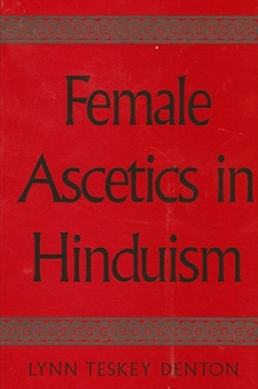 Female Ascetics in Hinduism (Suny Series in Hindu Studies)
