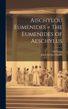 Hardcover Aischylou Eumenides = The Eumenides of Aeschylus Book