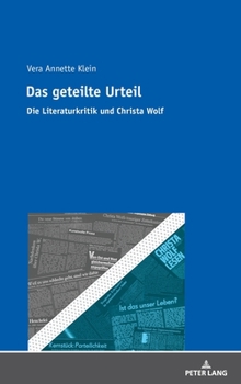 Hardcover Das geteilte Urteil: Die Literaturkritik und Christa Wolf [German] Book