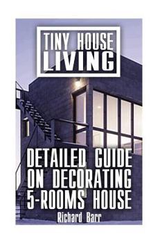 Paperback Tiny House Living: Detailed Guide On Decorating 5-Rooms House Book