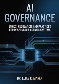 Paperback AI Governance: Ethics, Regulation, and Practices for Responsible Agentic Systems Book