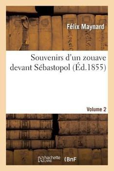 Paperback Souvenirs d'Un Zouave Devant Sébastopol. Volume 2 [French] Book