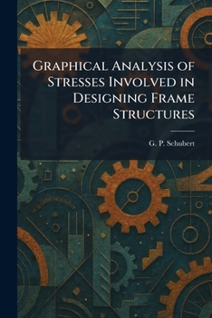Paperback Graphical Analysis of Stresses Involved in Designing Frame Structures Book