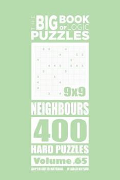 Paperback The Big Book of Logic Puzzles - Neighbours 400 Hard (Volume 65) Book