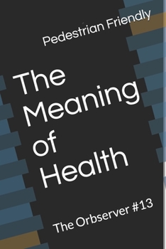 Paperback The Meaning of Health: The Orbserver #13 Book