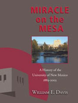 Hardcover Miracle on the Mesa: A History of the University of New Mexico, 1889-2003 Book