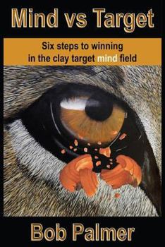 Paperback Mind vs Target: Six steps to winning in the clay target mind field Book