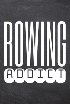 Paperback Rowing Addict: Rowing Notebook, Planner or Journal - Size 6 x 9 - 110 Dotted Pages - Office Equipment, Supplies -Funny Rowing Gift Id Book
