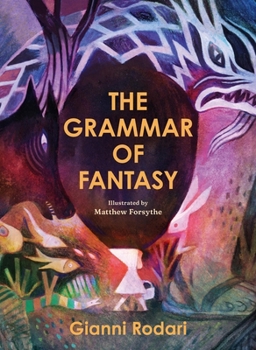 Hardcover The Grammar of Fantasy: An Introduction to the Art of Inventing Stories Book
