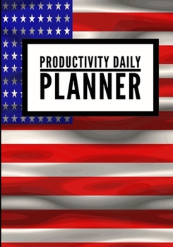 Productivity Daily Planner: America USA Design (3) - Undated Productivity Planner, Productivity Notebook, Organizer For Daily Routine Planning - [Professional Grade]